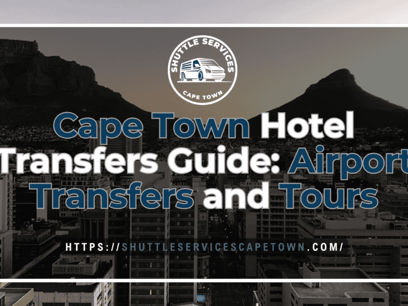Cape Town Hotel Transfers Guide Airport Transfers and Tours