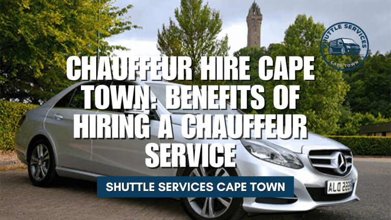 Chauffeur Hire Cape Town Benefits of Hiring a Chauffeur Service