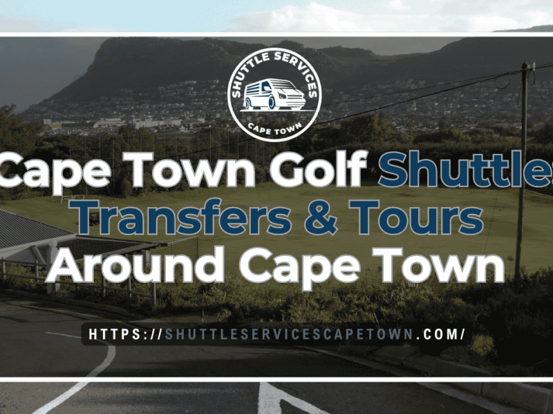 Cape Town Golf Shuttle Transfers & Tours Around Cape Town