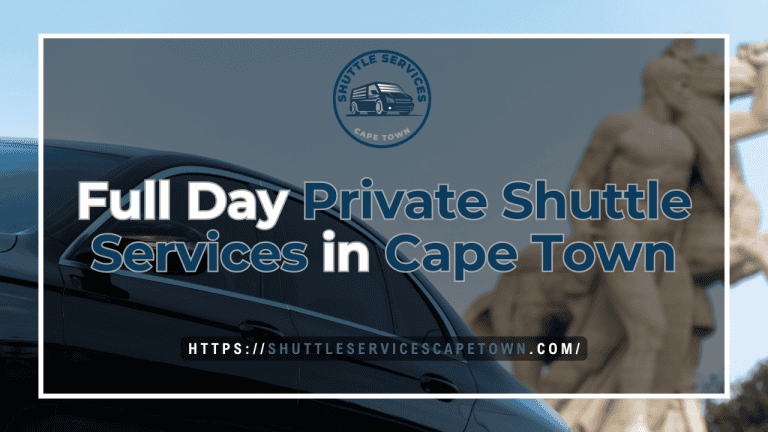 Full Day Private Shuttle Services in Cape Town