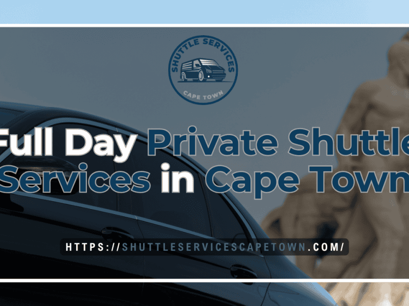 Full Day Private Shuttle Services in Cape Town