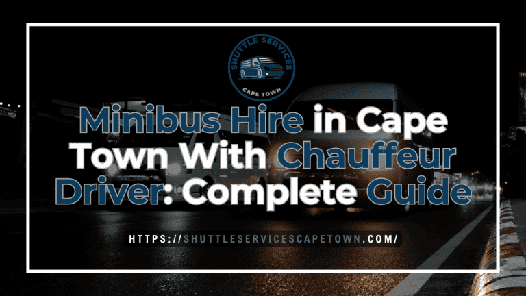 Minibus Hire in Cape Town With Chauffeur Driver Complete Guide