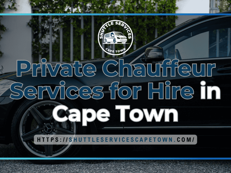 Private Chauffeur Services for Hire in Cape Town