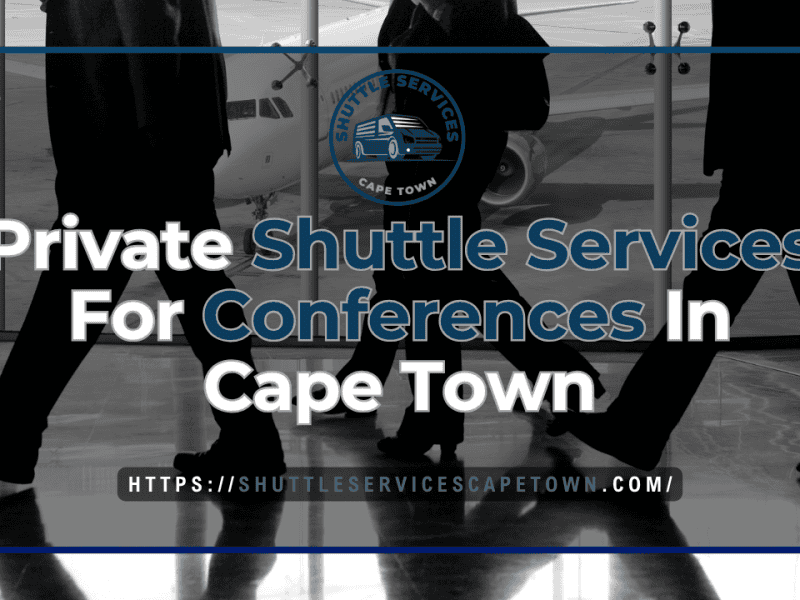 Private Shuttle Services For Conferences In Cape Town