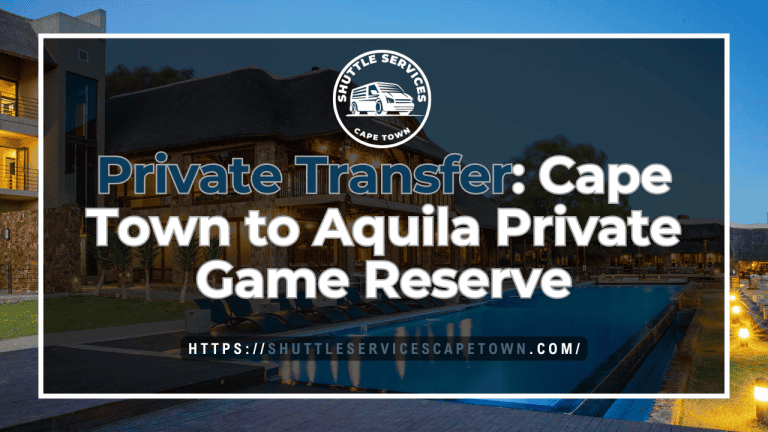 Private Transfer Cape Town to Aquila Private Game Reserve