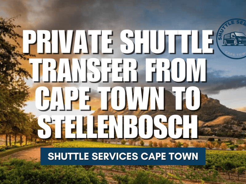 Private Shuttle Transfer From Cape Town To Stellenbosch